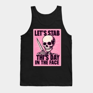 Let's Stab This Day In The Face Funny Tank Top